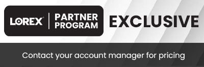 Lorex Partner Program Exclusive: Contact your account manager for pricing